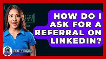 How Do I Ask For A Referral On LinkedIn? - Next LVL Programming