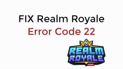 FIX Realm Royale Error Code 22 100% WORKING