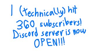Technically hitting 360 subs on YT (Discord server is open!)