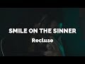 Smile on the Sinner - Recluse (Official Music Video)
