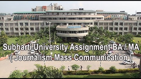 Subharti University Assignment BA / MA ( Journalism Mass Communication )