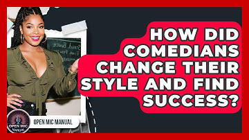 How Did Comedians Change Their Style And Find Success? - Open Mic Manual