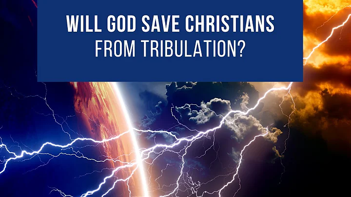 Will God save us from tribulation? Will God save C...