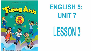 ENGLISH 5: UNIT 7 - HOW DO YOU LEARN ENGLISH? LESSON 3