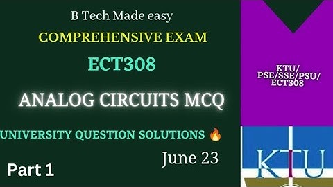 Comprehensive Exam ECT308 KTU JUNE 2023 Detailed solution Part 1 Analog Electronics/Circuits/ MCQ /🔥