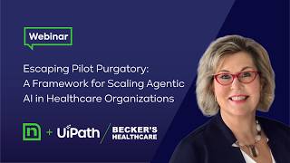 Escaping Pilot Purgatory: A Framework for Scaling Agentic AI in Healthcare Orgs. (Host: Becker's)