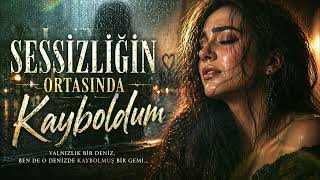 Sessizliğin Ortasında Kayboldum Seni Unutamadım