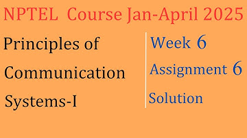 Week 6 Solution| Principles of Communication Systems-I| NPTEL Course Jan-April 2025| InfoXel