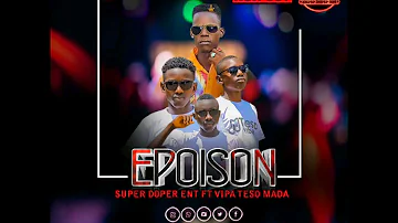 Epoison - Super Doper Ent ft Vipa Teso Mada