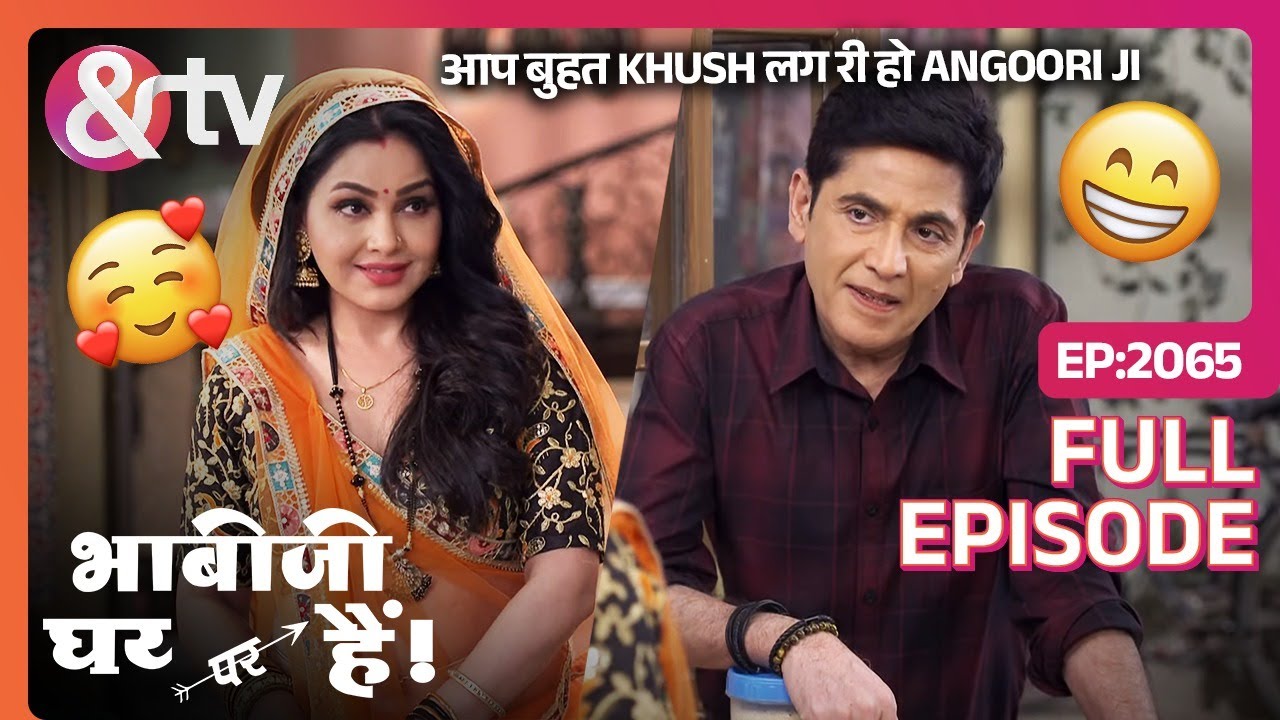 Angoori हुए खुश | Bhabi Ji Ghar Par Hai | Full Ep 2065 |@And TV