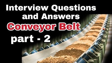 Conveyor Belt interview Questions and Answers | Belt Conveyor interview Questions And answers