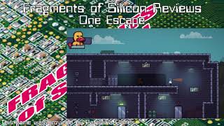Fragments of Silicon Reviews: One Escape