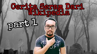 Kisah Seram Dari Wikipedia (Part 1)