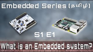 #23 [தமிழ்] What is an Embedded System? | S1 E1 | Embedded System Design Series