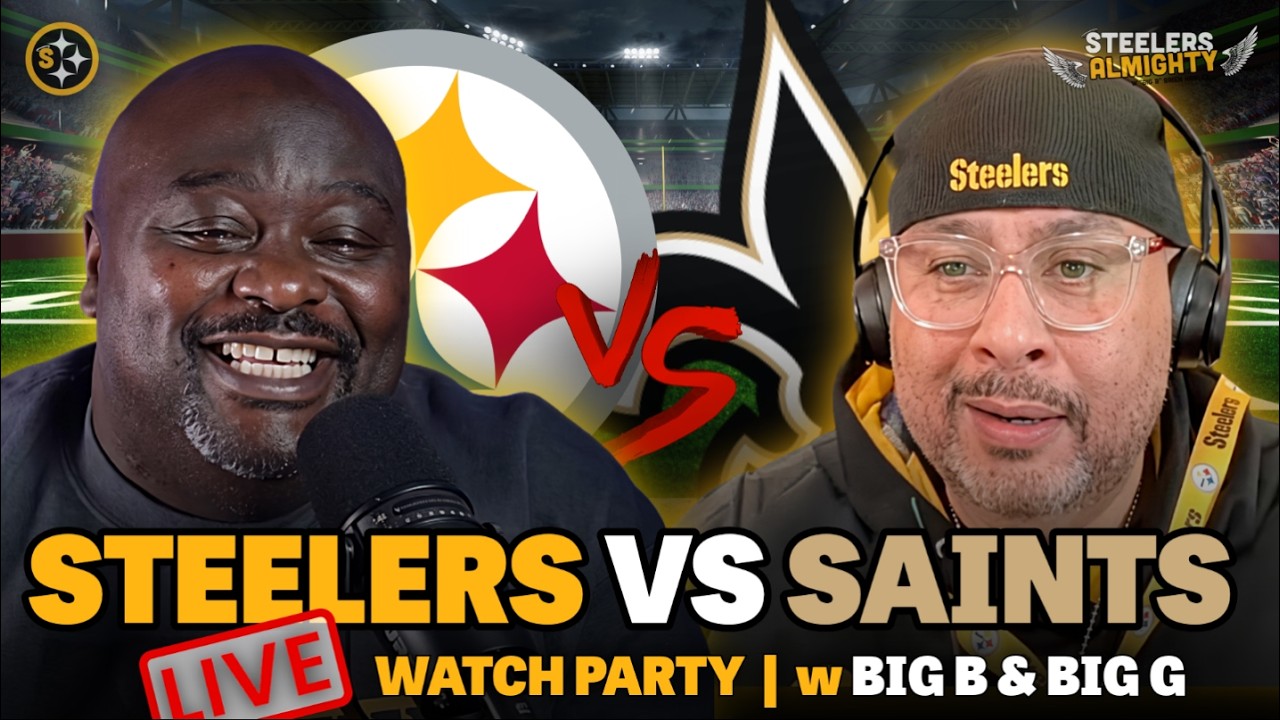 π‘ Steelers vs Saints β«οΈ LIVESTREAM w Big B & Big G | Steelers Watch Party