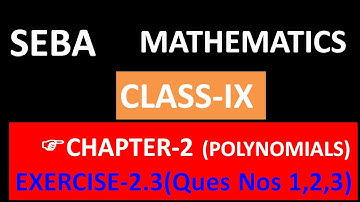"ASSAMESE VIDYAPEETH" "SEBA MATHS" "CHAPTER-2" "POLYNOMIALS" Exercise-2.3"   "Class 9"