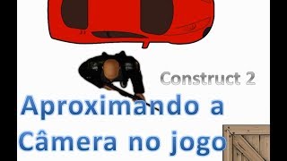 construct 2 - Aproximando a câmera da tela do jogo