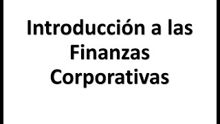 Introducción a las Finanzas Corporativas