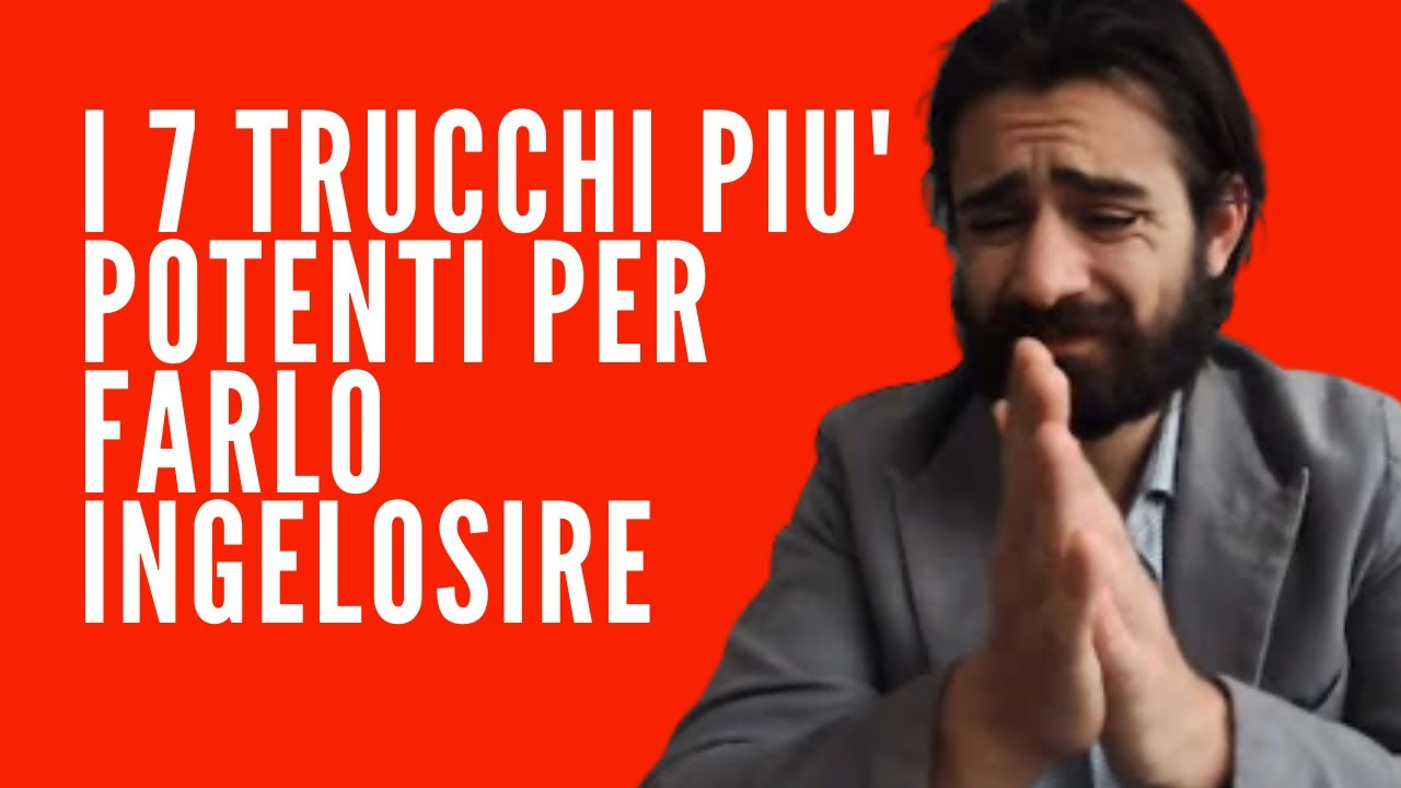 I 7 TRUCCHI PIU' POTENTI PER FARLO INGELOSIRE | vorrà solo te - YouTube