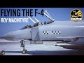 Flying the F-4 Phantom | Roy Macintyre (New Clip)