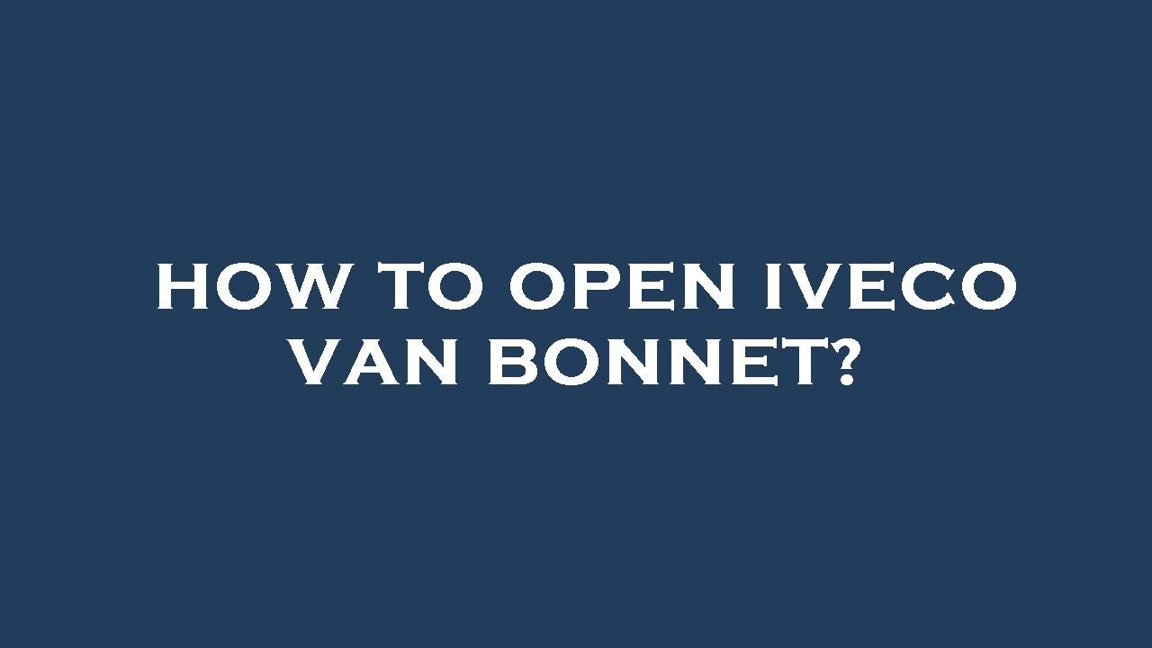 How to open iveco van YouTube