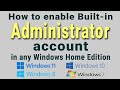 How to enable Built-in ADMINISTRATOR account in any Windows Home edition