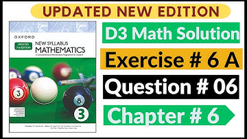 Exercise 6a Question # 06 Oxford New Syllabus Math Updated New Edition| D3 Maths | Chapter 6 |Book 3