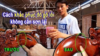 Nghề sơn PU:Cách xử lí đồ gỗ bị lỗi không cần sơn lại nhanh và hiệu quả