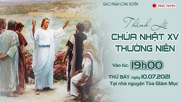 🔴TRỰC TUYẾN: THÁNH LỄ CHÚA NHẬT XV THƯỜNG NIÊN | Năm B | Lúc 19:00 (7:00 PM) THỨ BẢY