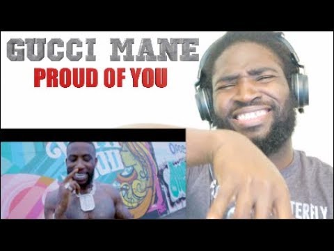 Gucci Mane - Proud Of You (Official Music Video) REACTION