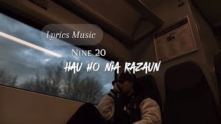 Lyrics-(Nine20)Hau ho nia Razaun