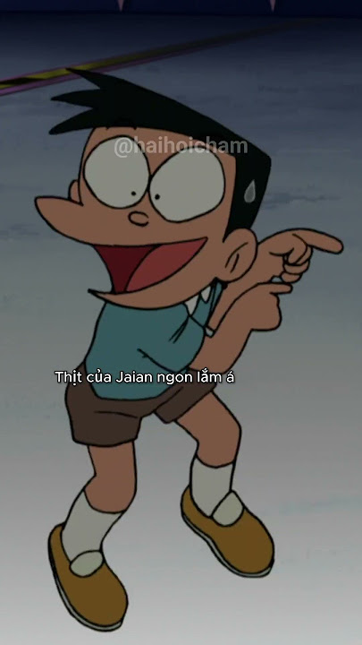 'Thịt của Jaian ngon lắm á!!!' Doraemon Suneo Nobita