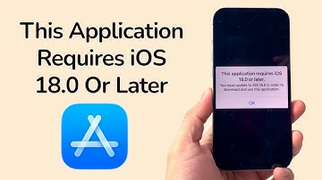 How To Fix This Application Requires iOS 18.0 Or Later