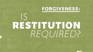 Is Restitution Necessary for Forgiveness from Yah?