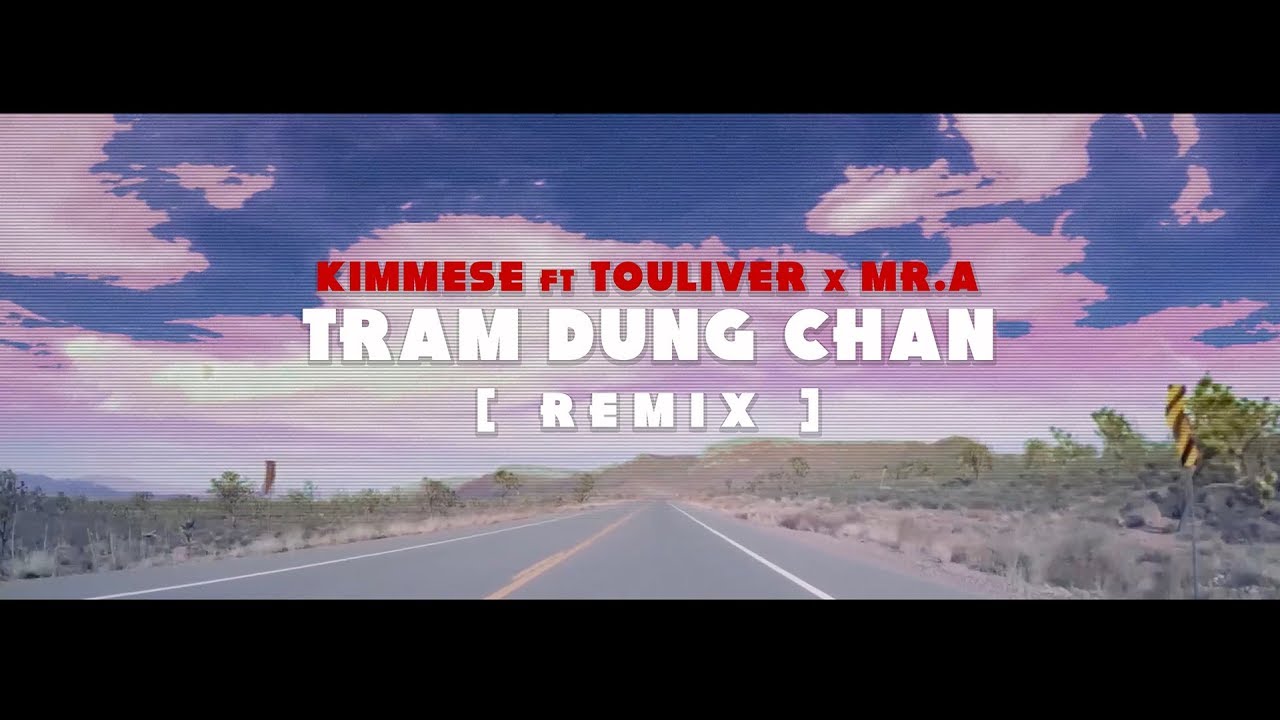 KIMMESE ft. TOULIVER X MR.A - TRAM DUNG CHAN