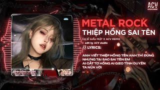 Thiệp Hồng Sai Tên Remix (Metal Rock) Ca Sĩ Giấu Mặt Cover - Anh Viết Thiệp Hồng Tên Anh Thì Đúng