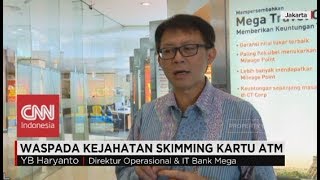 Tips Menghindari Pencurian Uang alias Skimming via Kartu ATM