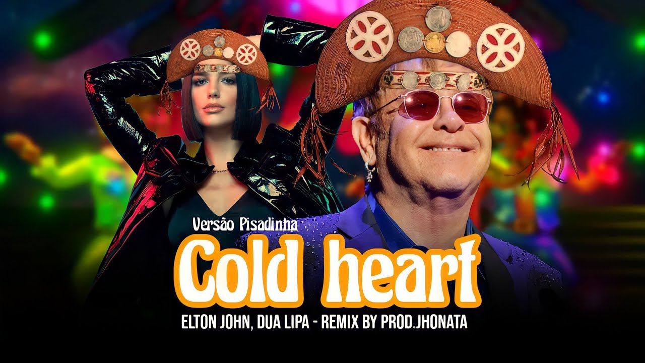 ELTON JOHN, DUA LIPA - COLD HEART (VERSÃO PISADINHA) REMIX PROD.JHONATA