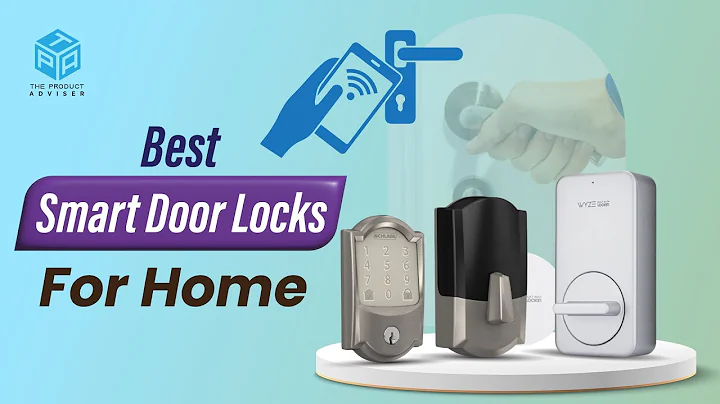 Top 7 Best Smart Door Locks for Home In 2023 [Review & Buying Guide]