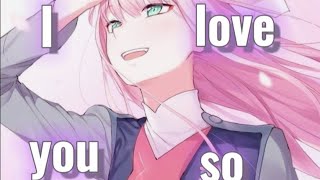 Zero two edit/I love you so/darling in the FRANXX/