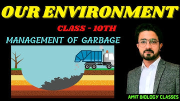 Managing Garbage | Our Environment | Class - 10 | Part - 5