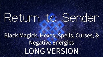 Return To Sender All Black Magic, Hexes, Spells, Curses, & Negative Energy Subliminal EXTENDED
