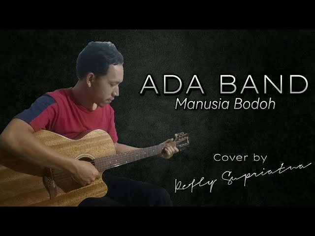 MANUSIA BODOH - ADA BAND | COVER REFLY SUPRIATNA class=