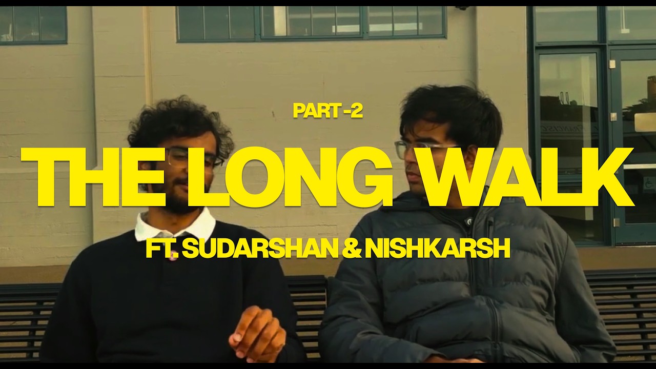 The Long Walk ft. Sudarshan Kamath & Nishkarsh Srivastava - Part 2