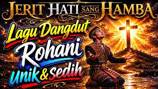 JERIT HATI SANG HAMBA 🎵 Lagu Rohani Dangdut Menyentuh Hati 2026 | Saat Tuhan Memulihkan Luka