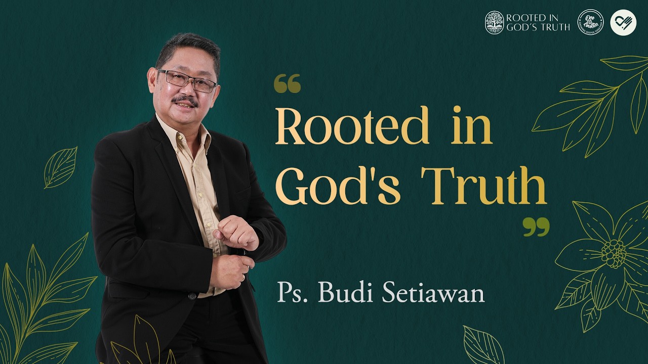 Rooted In God's Truth - Ps. Budi Setiawan