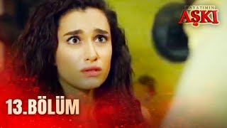 Hayatımın Aşkı 13. Bölüm - FULL BÖLÜM