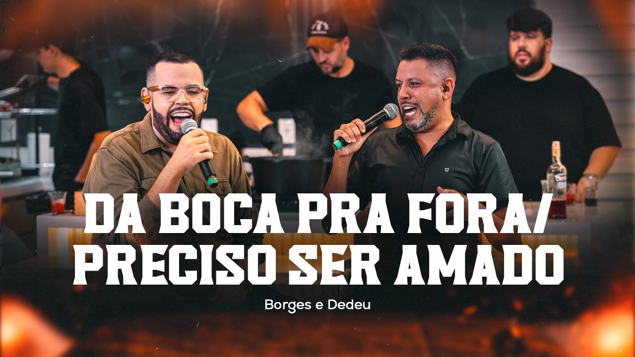 Borges e Dedeu - Da Boca pra Fora/Preciso ser Amado [ DvD Que Pancada ]