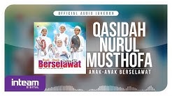 Qasidah Nurul Musthofa - Anak-Anak Berselawat (Official Audio Jukebox)  - Durasi: 1:00:49. 