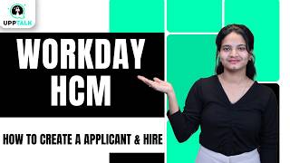 Workday HCM How to create a applicant & hire | Workday HCM Training | Workday HCM Tutorial | UppTalk